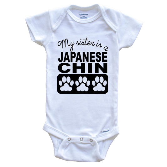 My Sister Is A Japanese Chin Baby Onesie