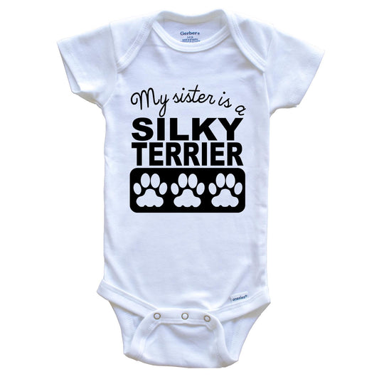 My Sister Is A Silky Terrier Baby Onesie