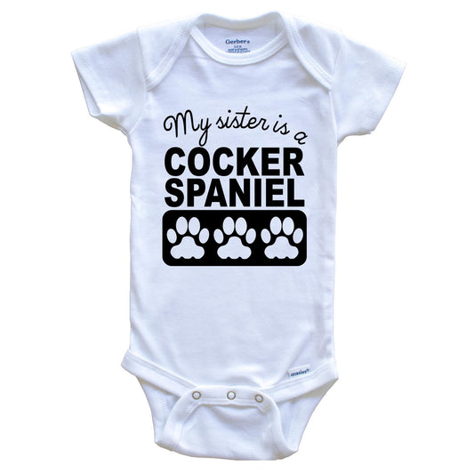 My Sister Is A Cocker Spaniel Baby Onesie