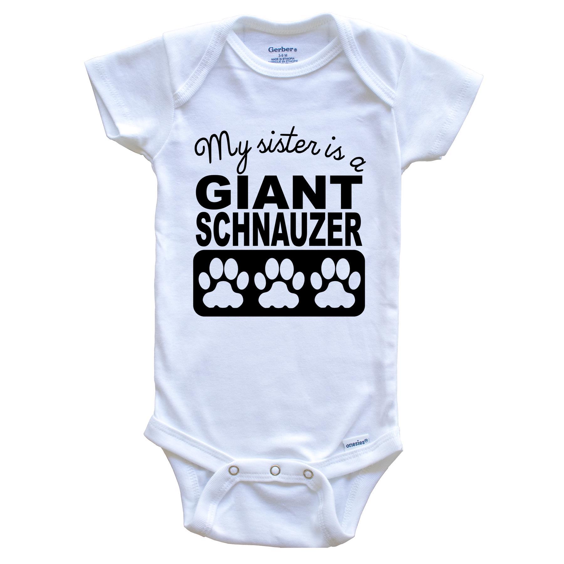 My Sister Is A Giant Schnauzer Baby Onesie