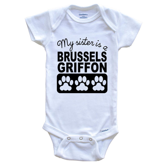 My Sister Is A Brussels Griffon Baby Onesie