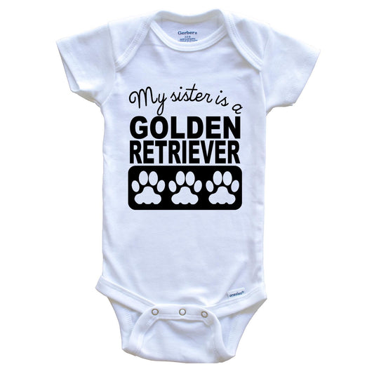 My Sister Is A Golden Retriever Baby Onesie