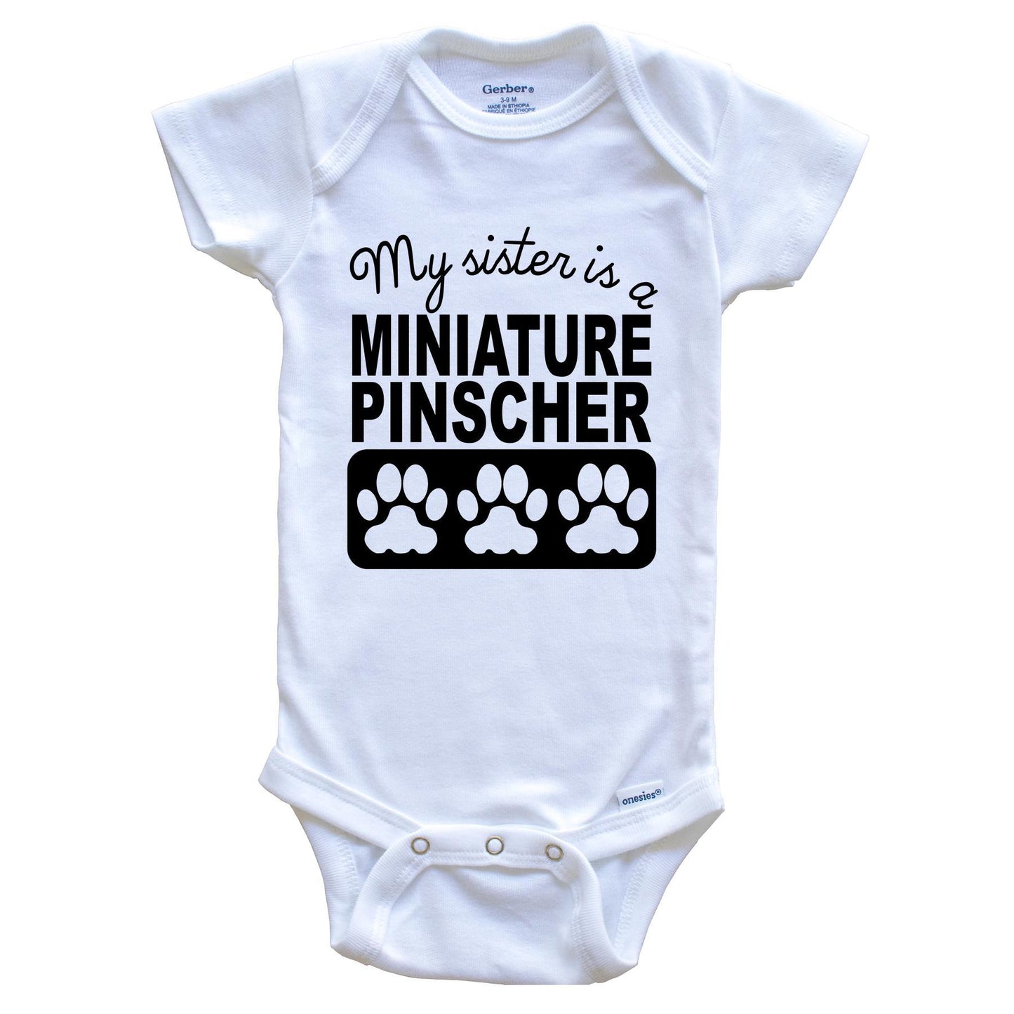 My Sister Is A Miniature Pinscher Baby Onesie