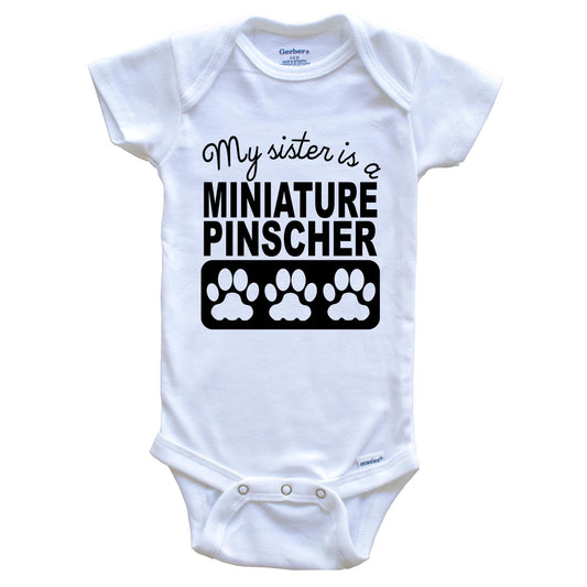 My Sister Is A Miniature Pinscher Baby Onesie