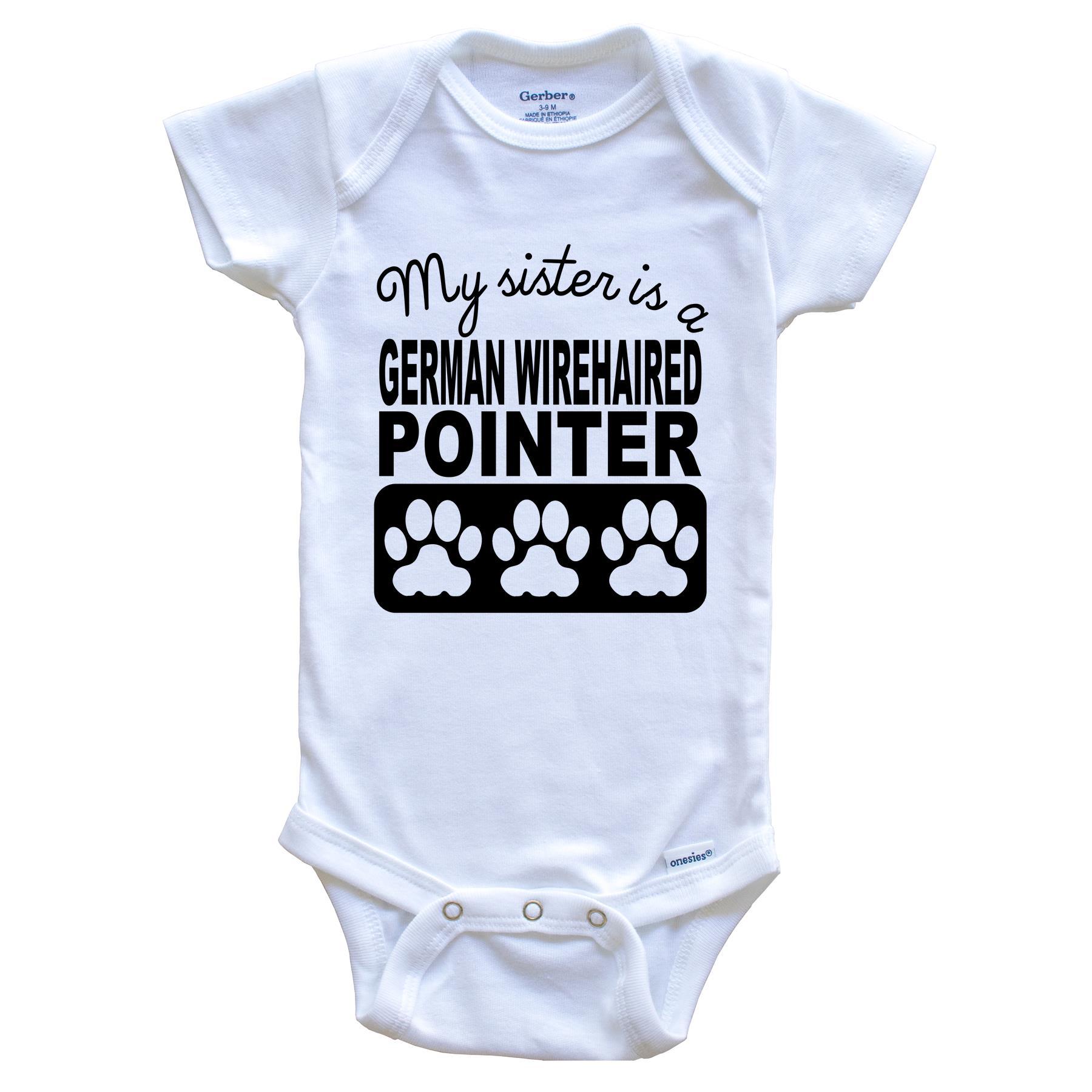 My Sister Is A German Wirehaired Pointer Baby Onesie