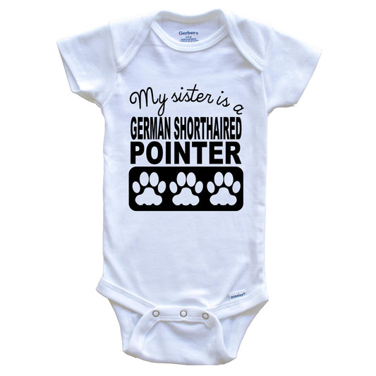 My Sister Is A German Shorthaired Pointer Baby Onesie