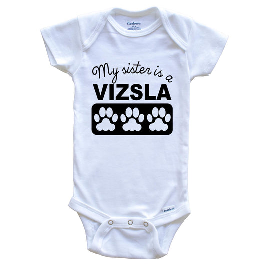 My Sister Is A Vizsla Baby Onesie