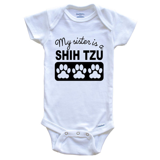 My Sister Is A Shih Tzu Baby Onesie