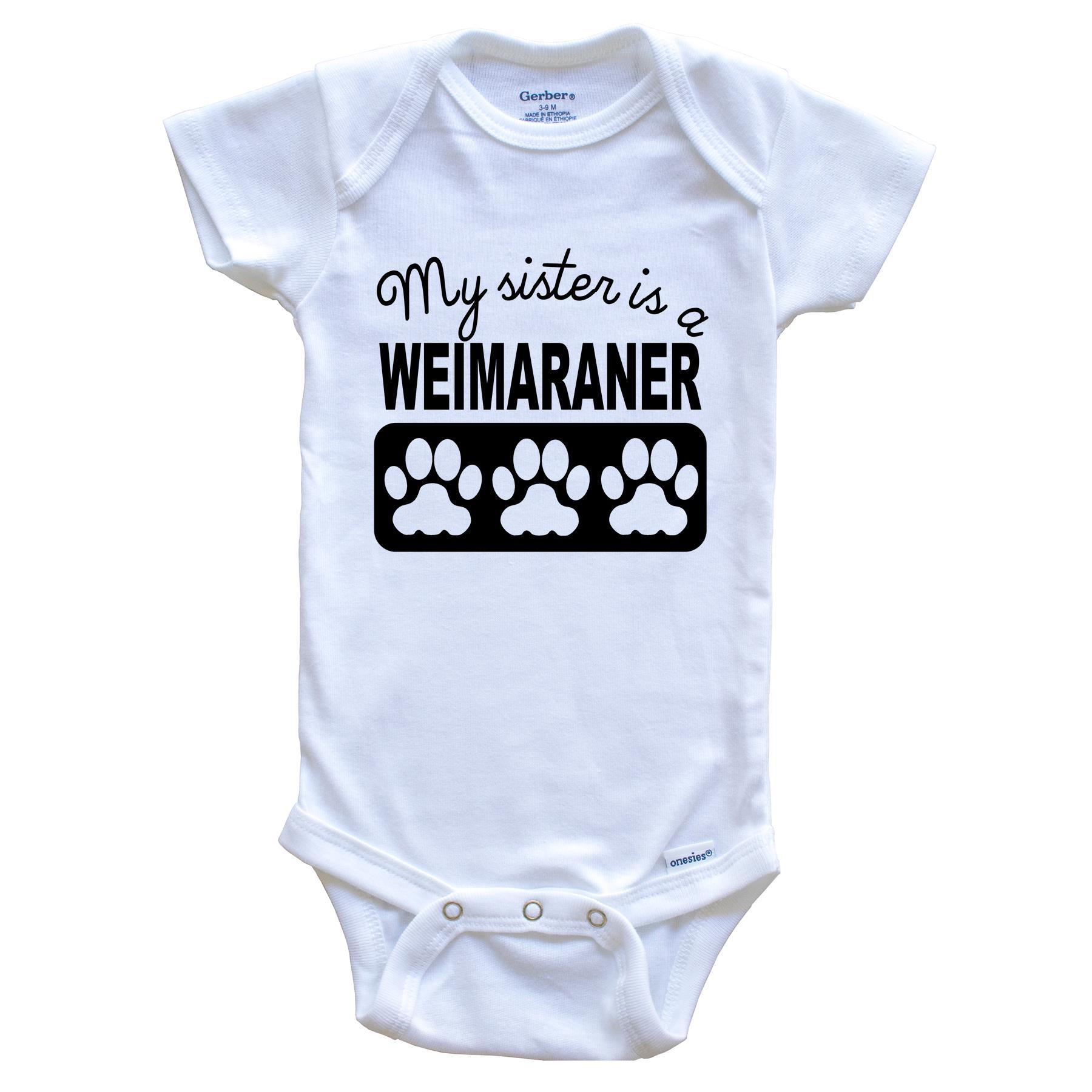My Sister Is A Weimaraner Baby Onesie