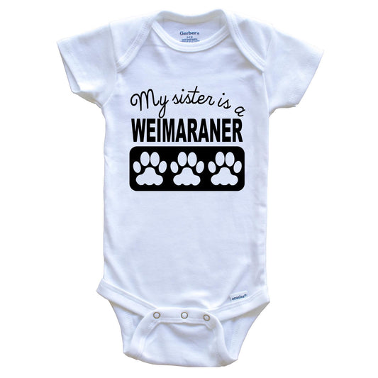 My Sister Is A Weimaraner Baby Onesie