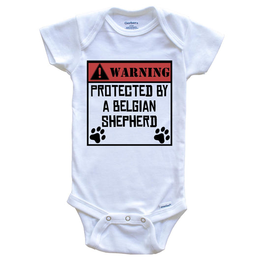 Warning Protected By A Belgian Shepherd Funny Baby Onesie