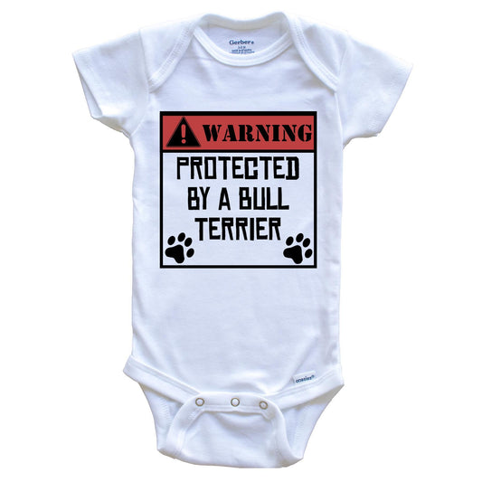 Warning Protected By A Bull Terrier Funny Baby Onesie