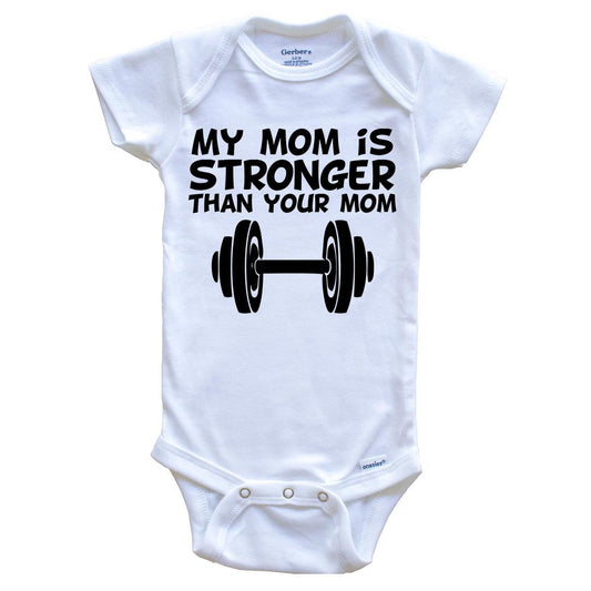 My Mom Is Stronger Than Your Mom Cute Baby Onesie - Funny Fitness Baby Onesie