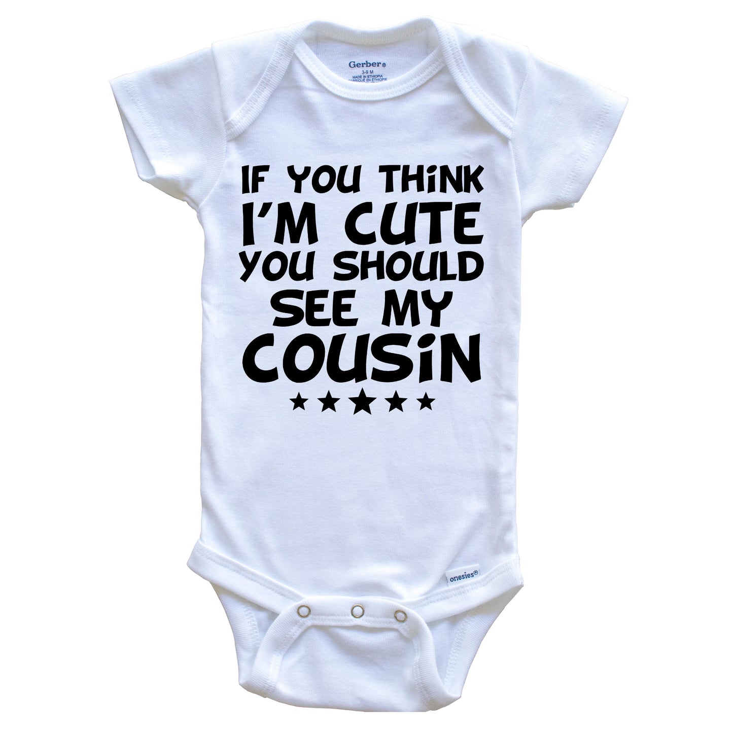 If You Think I'm Cute You Should See My Cousin Funny Baby Onesie