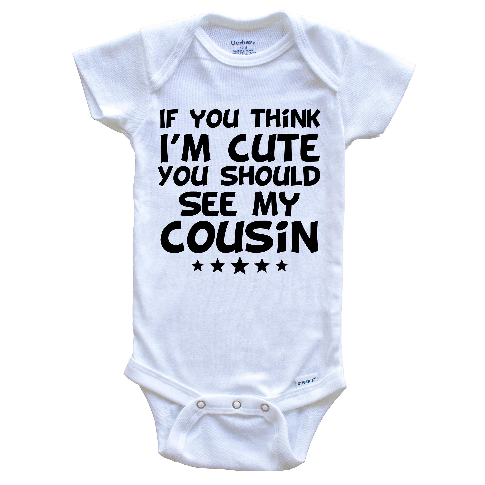 If You Think I'm Cute You Should See My Cousin Funny Baby Onesie