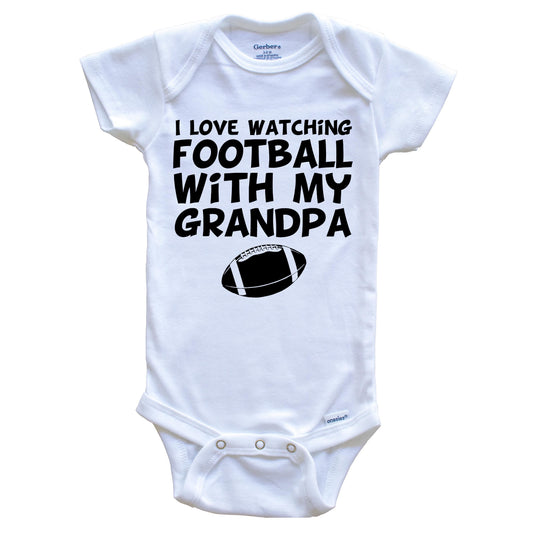 I Love Watching Football With My Grandpa Baby Onesie