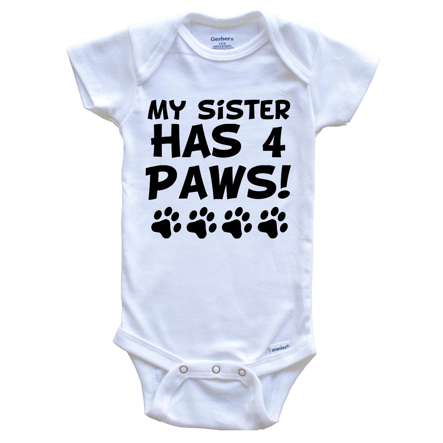 My Sister Has 4 Paws Funny Dog Baby Onesie