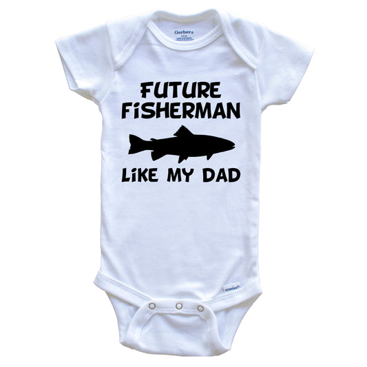 Future Fisherman Like My Dad Fishing Baby Onesie