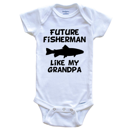 Future Fisherman Like My Grandpa Fishing Baby Onesie