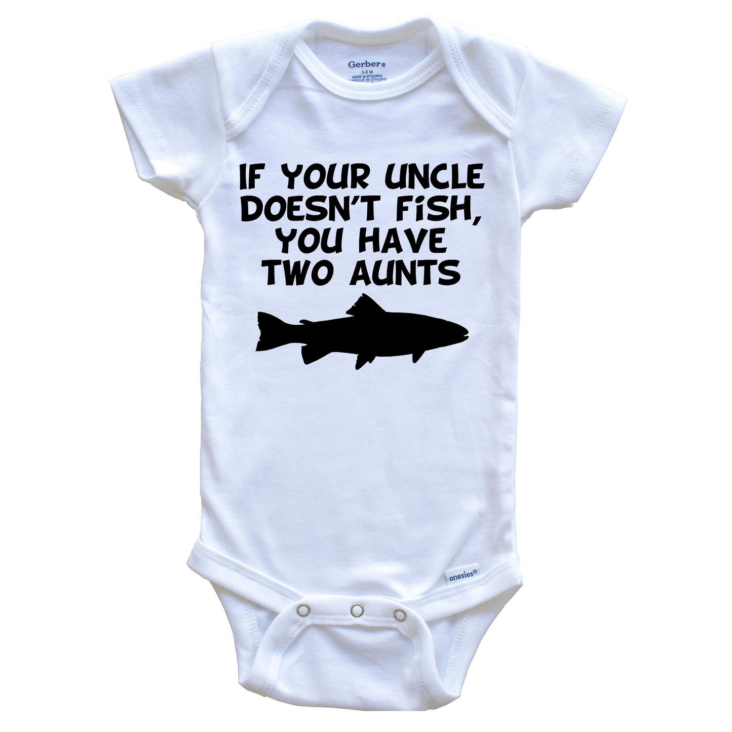 If Your Uncle Doesn't Fish You Have Two Aunts Funny Fishing Baby Onesie