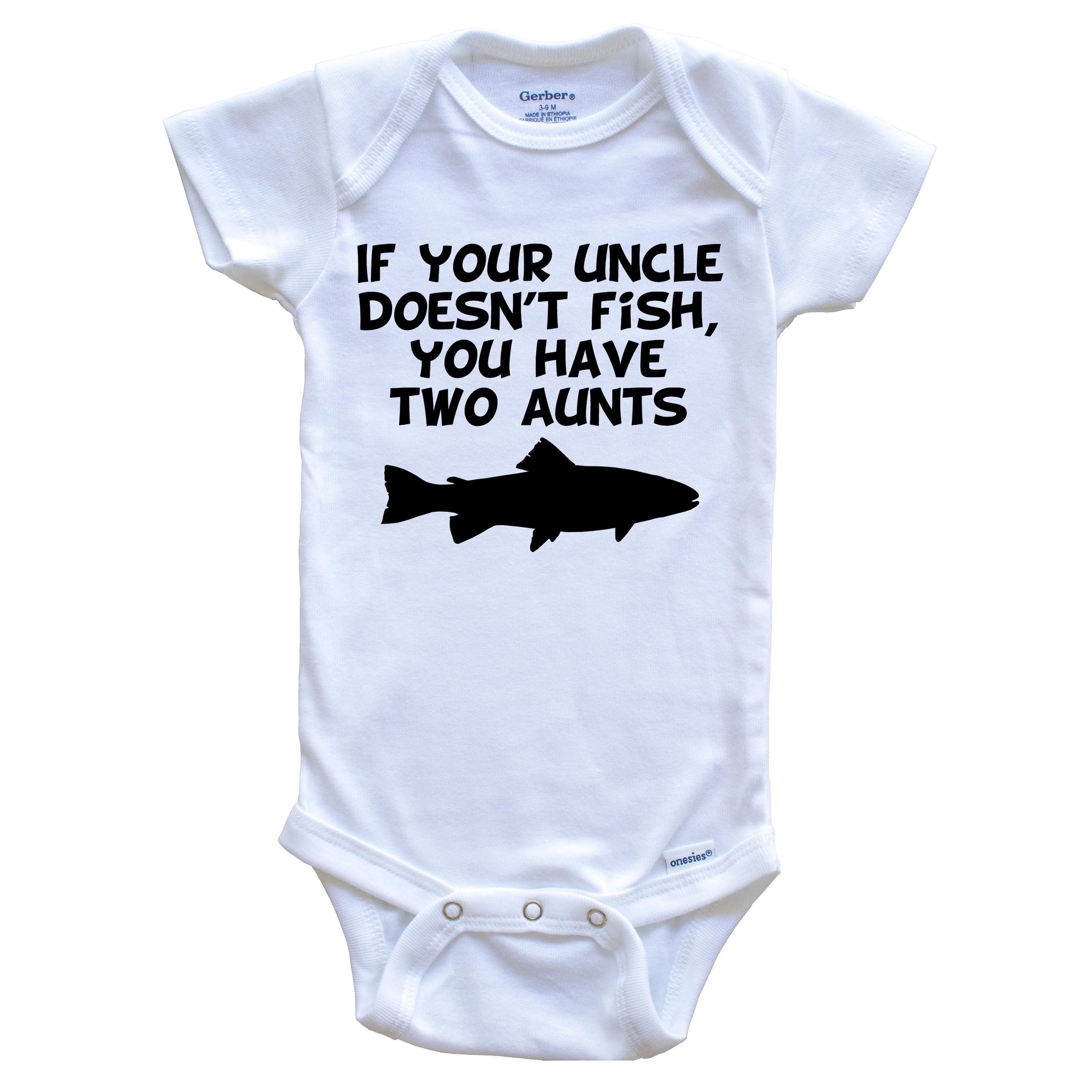 If Your Uncle Doesn't Fish You Have Two Aunts Funny Fishing Baby Onesie