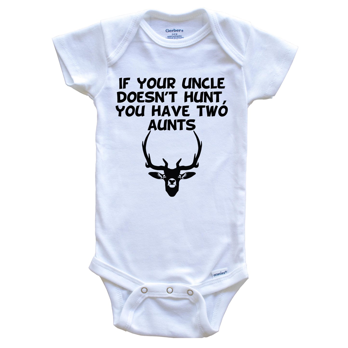 If Your Uncle Doesn't Hunt You Have Two Aunts Funny Hunting Baby Onesie