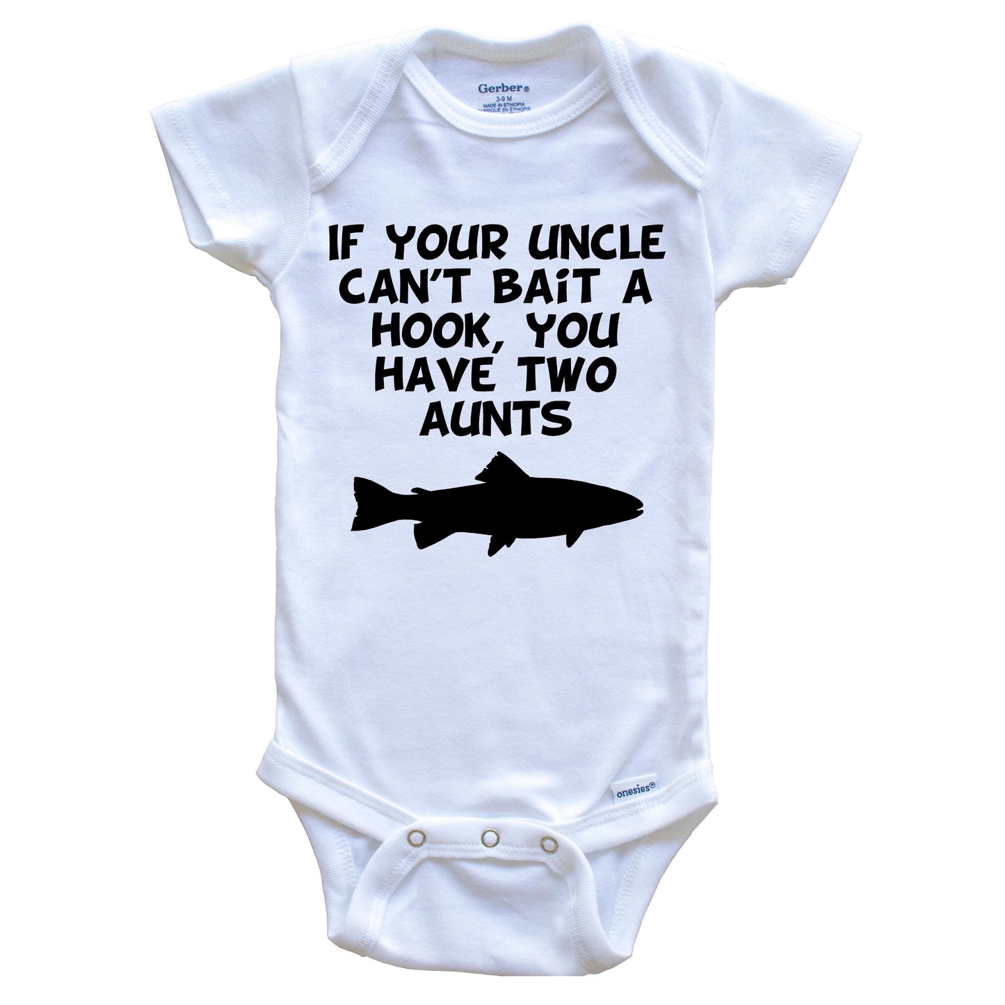 If Your Uncle Can't Bait A Hook You Have Two Aunts Funny Fishing Baby Onesie