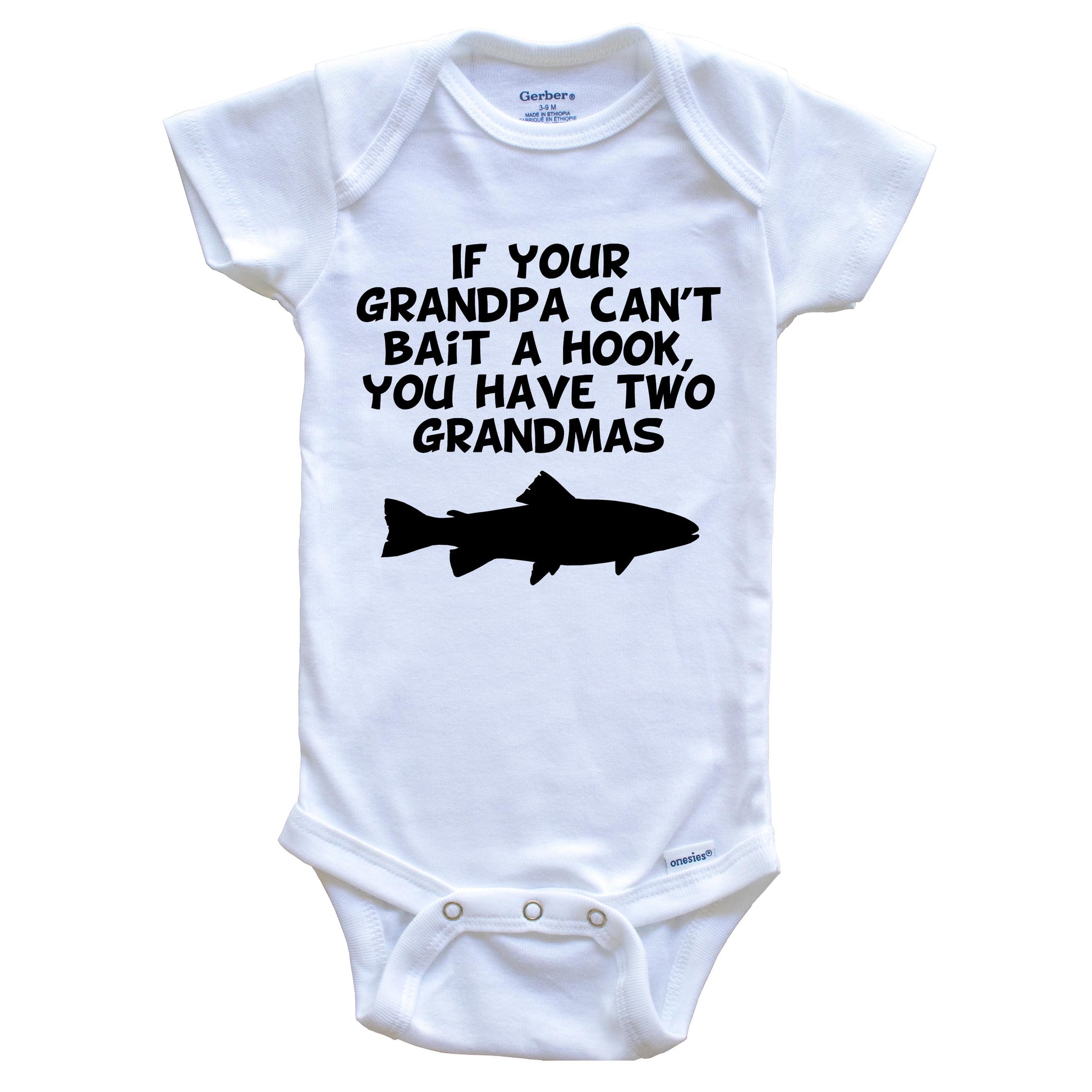If Your Grandpa Can't Bait A Hook You Have Two Grandmas Funny Fishing Baby Onesie