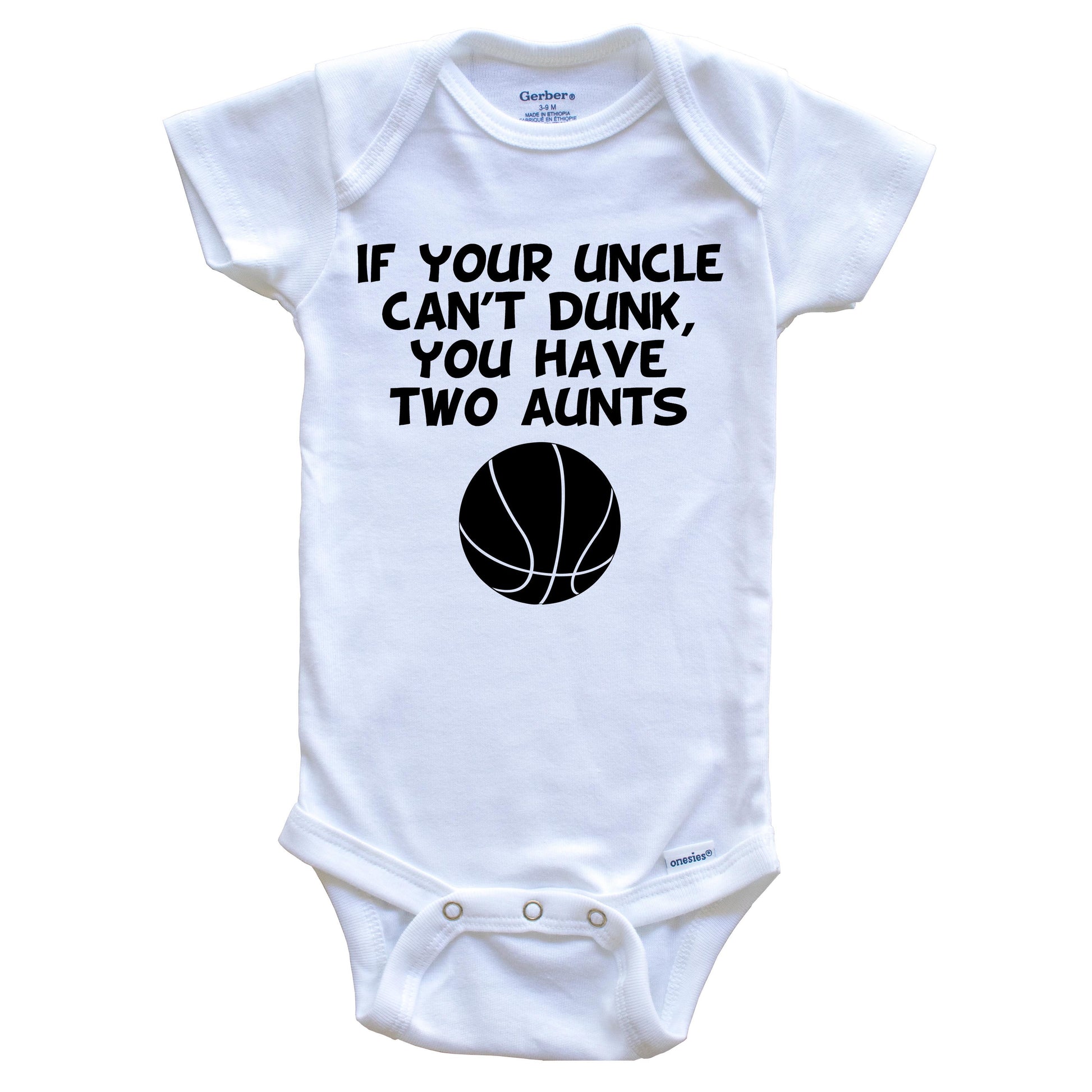 If Your Uncle Can't Dunk You Have Two Aunts Funny Basketball Baby Onesie