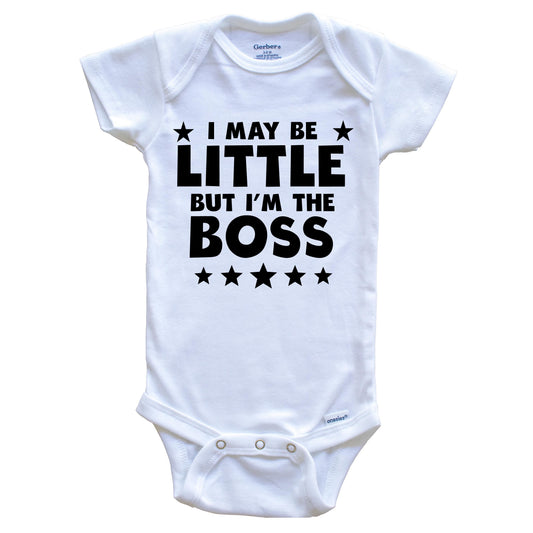 I May Be Little But I'm The Boss Funny Baby Onesie