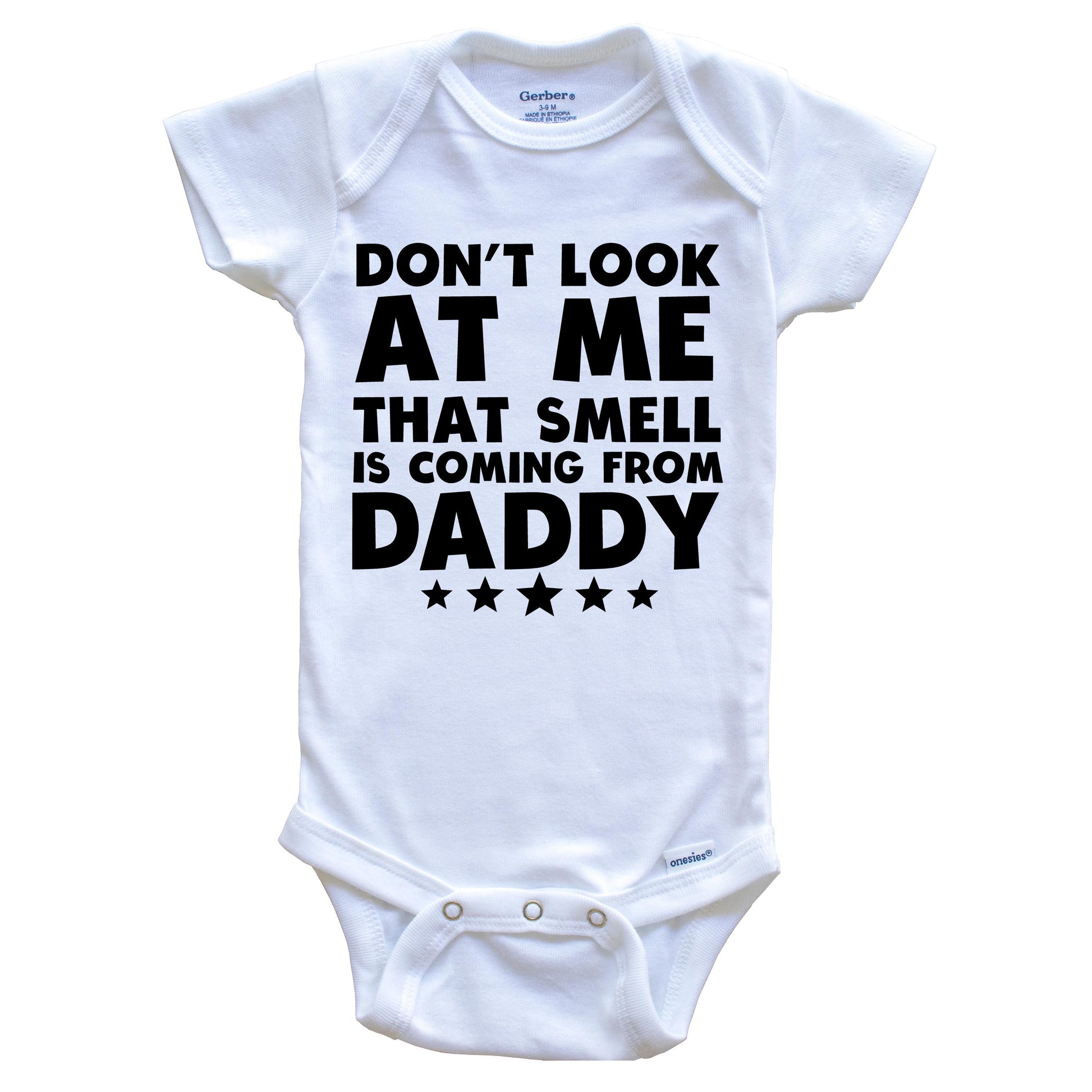 Don't Look At Me That Smell Is Coming From Daddy Funny Baby Onesie