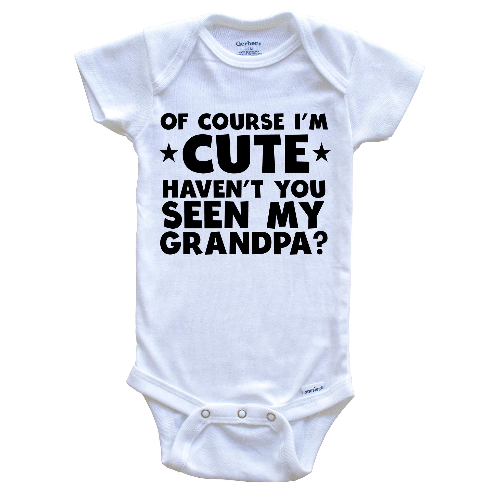 Of Course I'm Cute Haven't You Seen My Grandpa Funny Baby Onesie