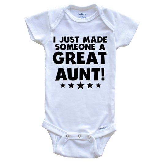 I Just Made Someone A Great Aunt Niece Nephew Baby Onesie