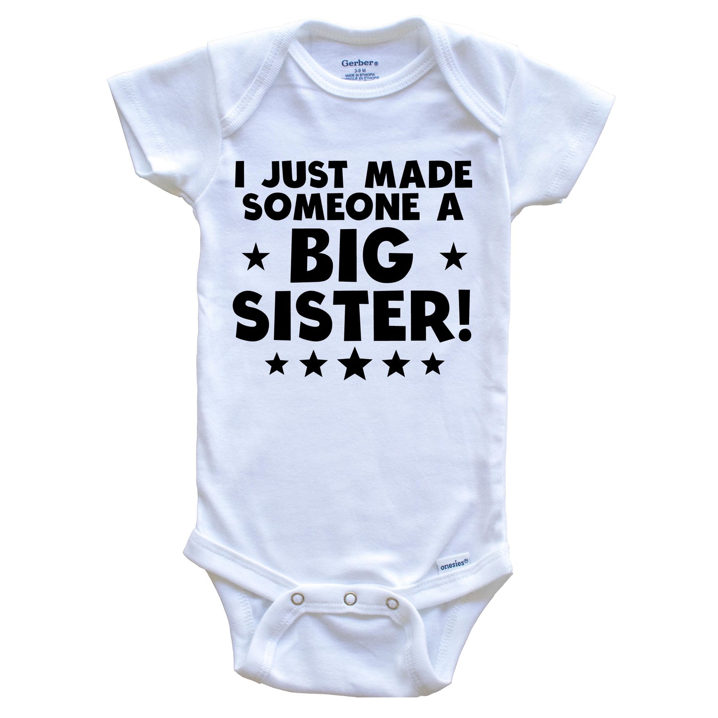 I Just Made Someone A Big Sister Baby Onesie