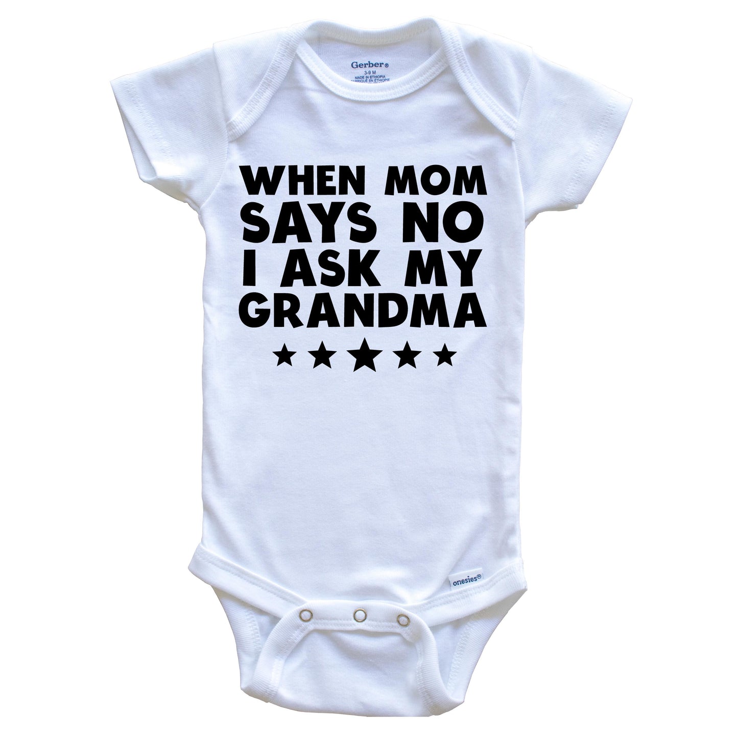 When Mom Says No I Ask My Grandma Funny Baby Onesie