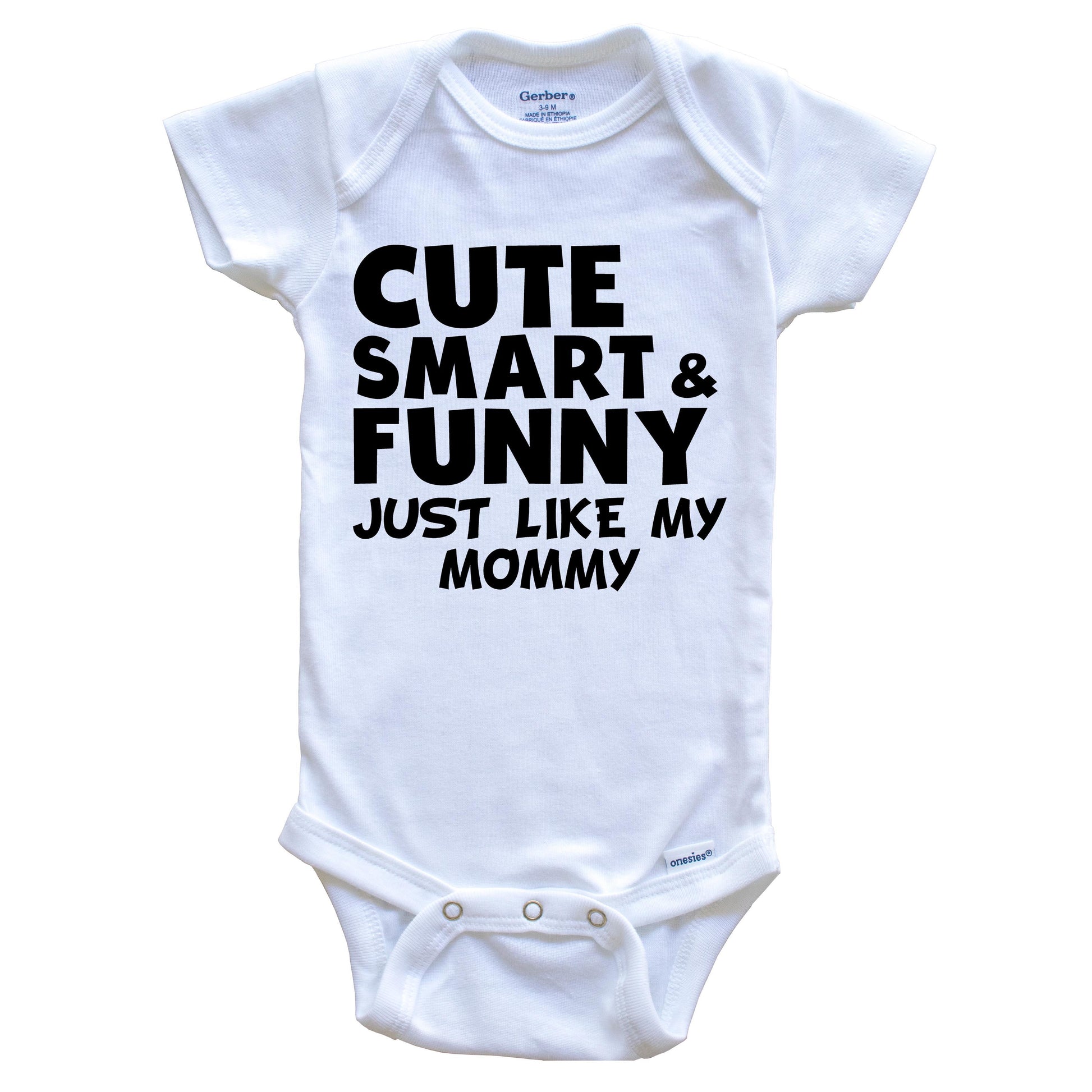 Cute Smart And Funny Like My Mommy Funny Baby Onesie