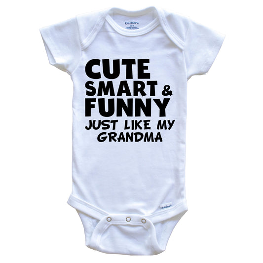 Cute Smart And Funny Like My Grandma Funny Baby Onesie