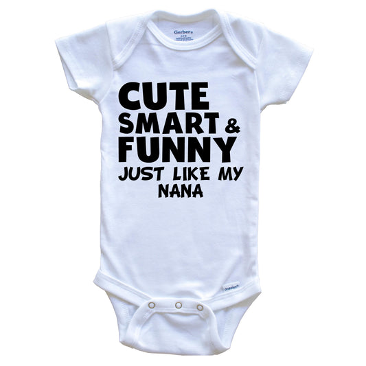 Cute Smart And Funny Like My Nana Funny Baby Onesie