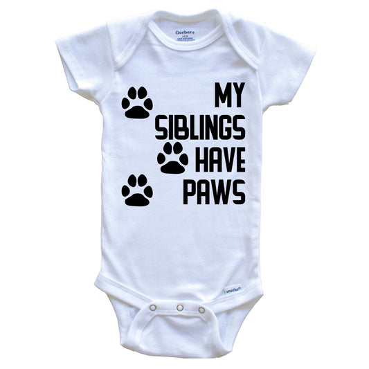 My Siblings Have Paws Cute Dog Baby Onesie