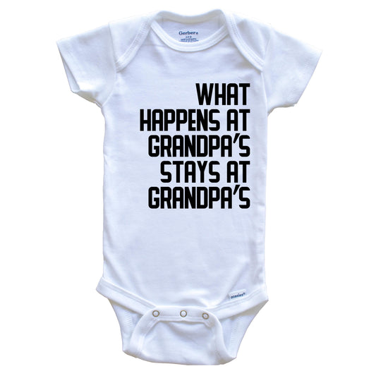 What Happens At Grandpa's Stays At Grandpa's Baby Onesie