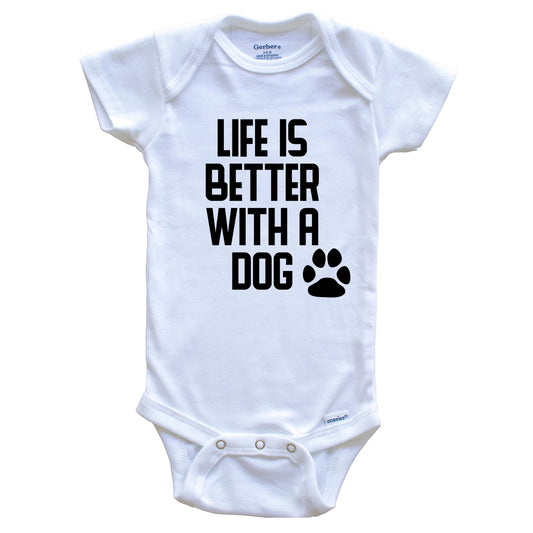 Life Is Better With A Dog Baby Onesie
