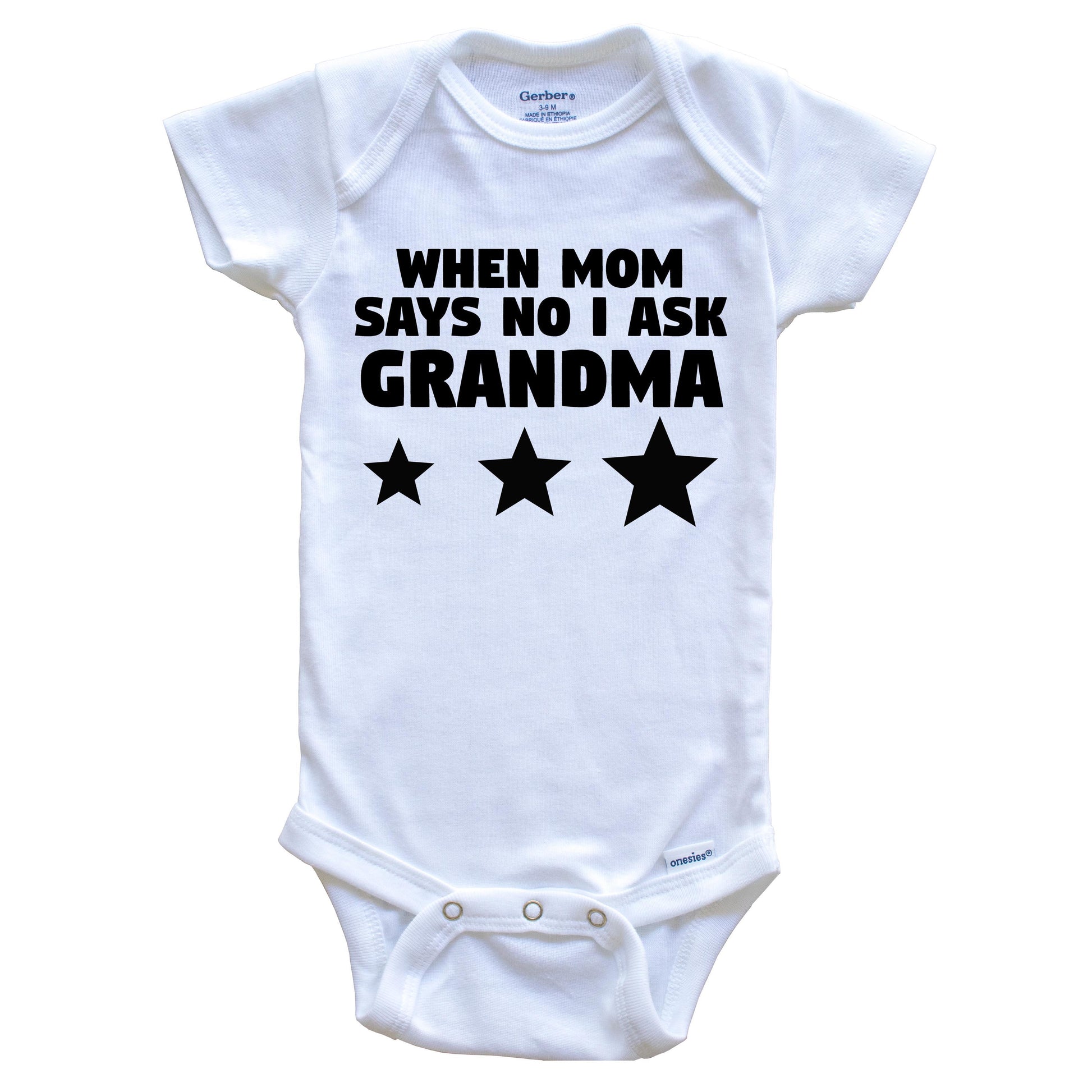 When Mom Says No I Ask Grandma Funny Grandchild Baby Onesie