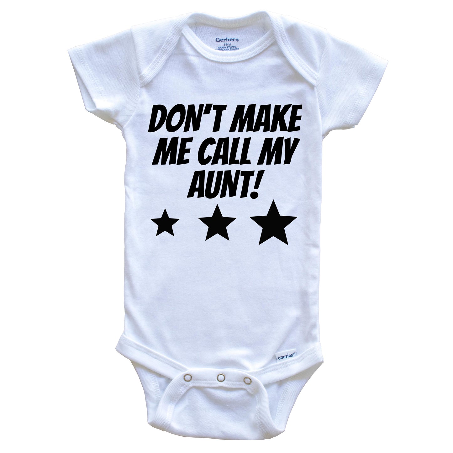Don’t Make Me Call My Aunt Funny Niece Nephew Baby Onesie