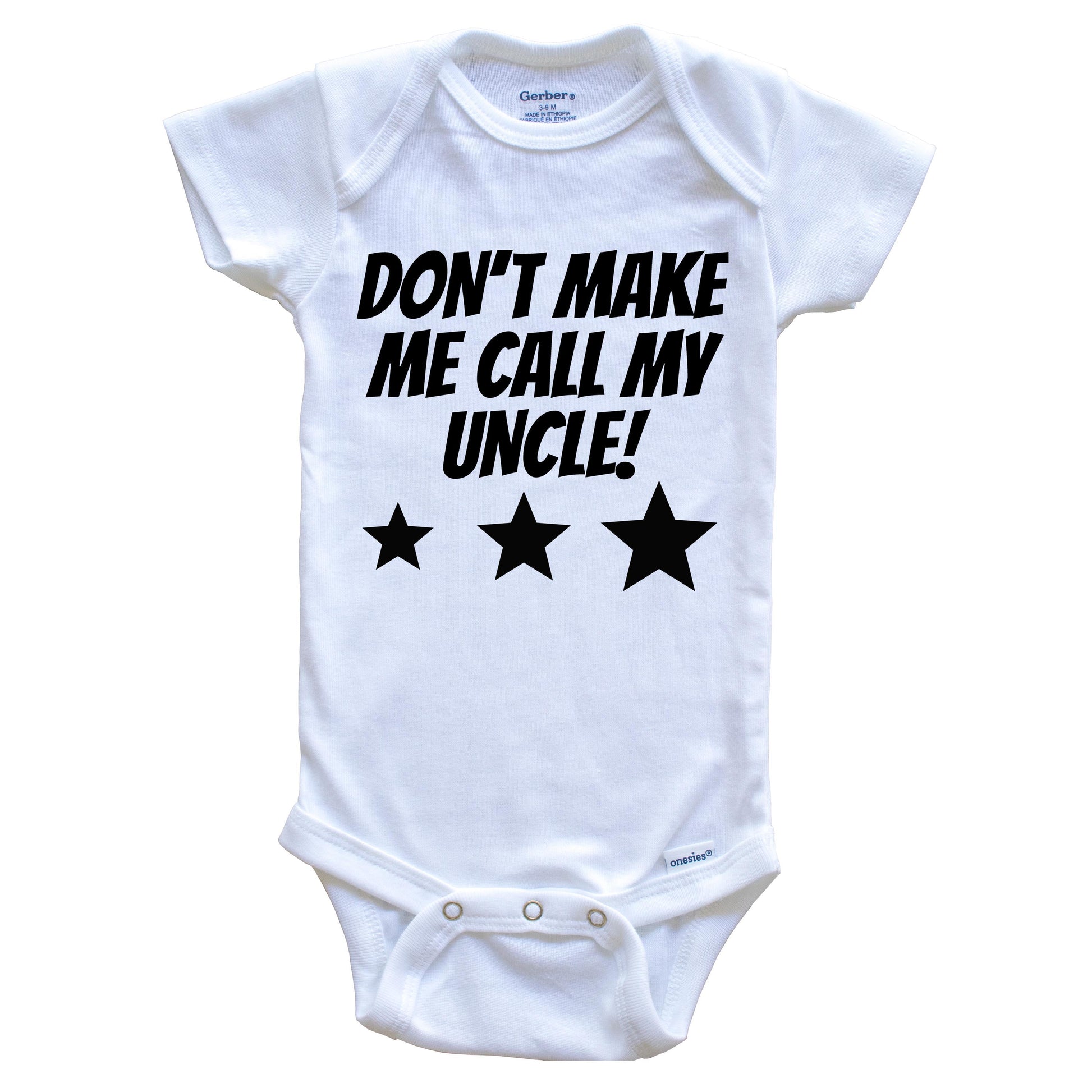 Don’t Make Me Call My Uncle Funny Niece Nephew Baby Onesie