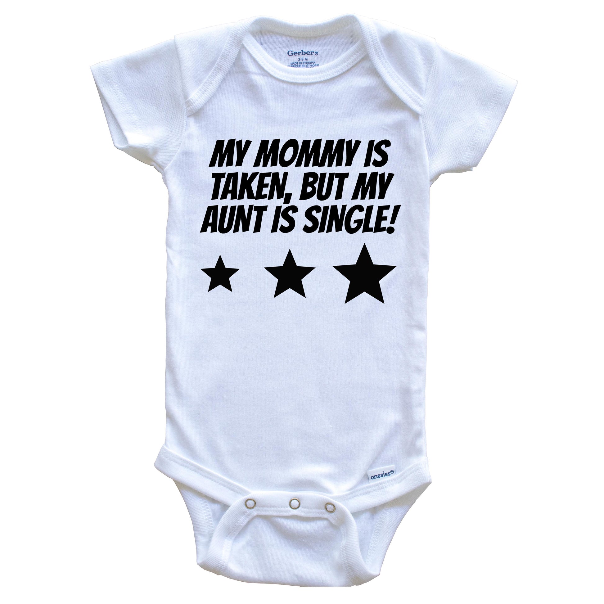 My Mommy Is Taken But My Aunt Is Single Funny Niece Nephew Baby Onesie