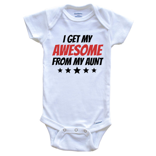 I Get My Awesome From My Aunt Funny Niece Nephew Baby Onesie