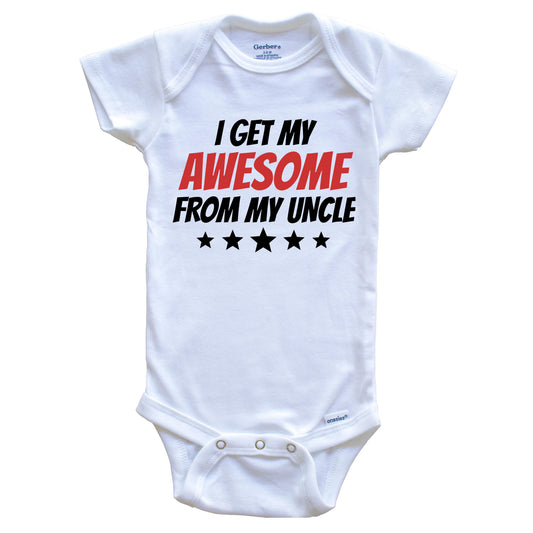 I Get My Awesome From My Uncle Funny Niece Nephew Baby Onesie