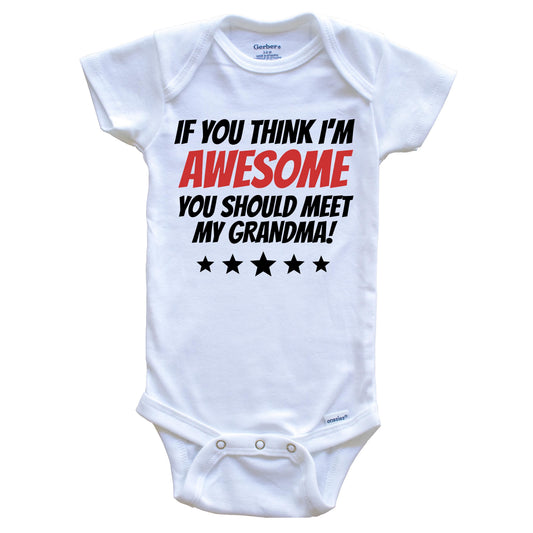 If You Think I'm Awesome You Should Meet My Grandma Funny Grandchild Baby Onesie
