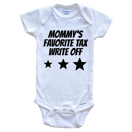 Mommy's Favorite Tax Write Off Funny Baby Onesie