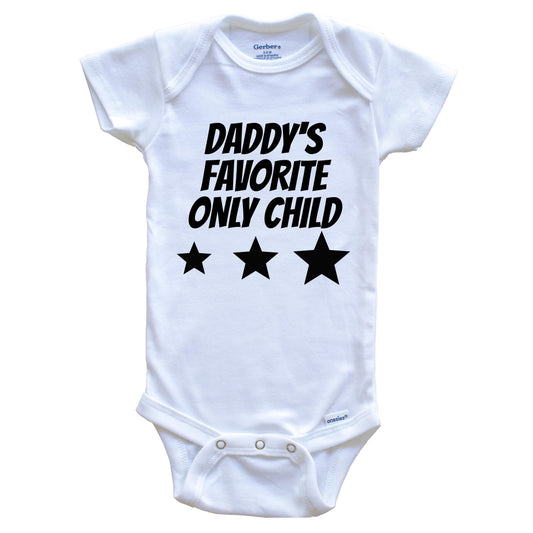 Daddy's Favorite Only Child Funny Baby Onesie